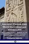 Ancient Pagan and Modern Christian Symbolism cover