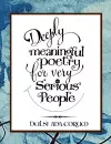 Deeply Meaningful Poetry For Very Serious People cover