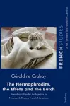 The Hermaphrodite, the Effete and the Butch cover