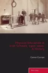Physical Education in Irish Schools, 1900-2000: A History cover