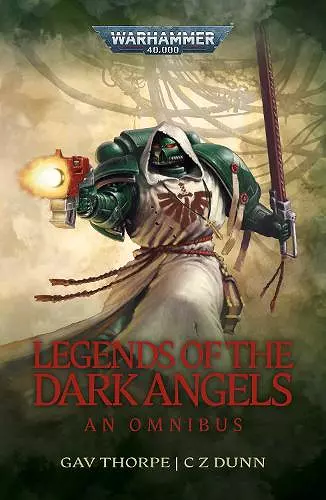 Legends of the Dark Angels: A Space Marine Omnibus cover