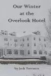 Our Winter at the Overlook Hotel cover