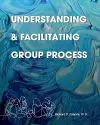 Understanding and Facilitating Group Process cover