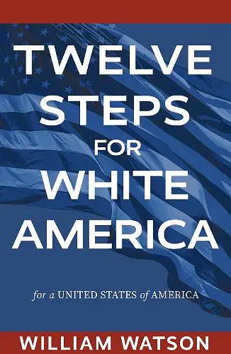 Twelve Steps for White America cover