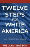 Twelve Steps for White America cover