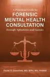 A Practical Guide to Forensic Mental Health Consultation Through Aphorisms and Caveats cover
