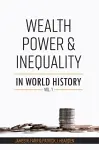 Wealth, Power and Inequality in World History Vol. 1 cover