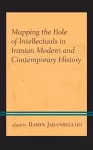 Mapping the Role of Intellectuals in Iranian Modern and Contemporary History cover