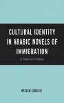 Cultural Identity in Arabic Novels of Immigration cover