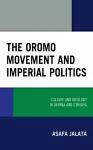 The Oromo Movement and Imperial Politics cover