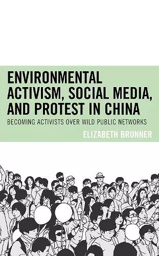 Environmental Activism, Social Media, and Protest in China cover