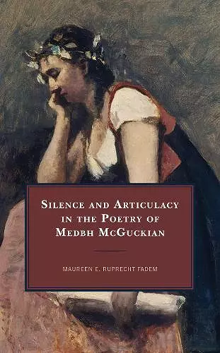 Silence and Articulacy in the Poetry of Medbh McGuckian cover