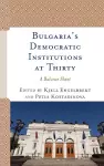 Bulgaria's Democratic Institutions at Thirty cover