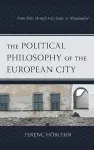 The Political Philosophy of the European City cover