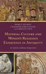 Material Culture and Women's Religious Experience in Antiquity cover