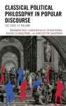 Classical Political Philosophy in Popular Discourse cover