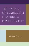 The Failure of Leadership in Africa's Development cover