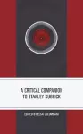 A Critical Companion to Stanley Kubrick cover