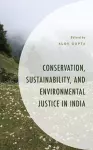 Conservation, Sustainability, and Environmental Justice in India cover