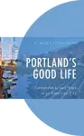 Portland's Good Life cover