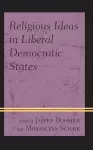 Religious Ideas in Liberal Democratic States cover