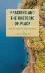 Fracking and the Rhetoric of Place cover