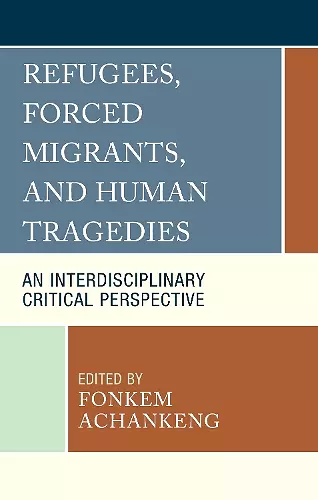 Refugees, Forced Migrants, and Human Tragedies cover