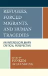 Refugees, Forced Migrants, and Human Tragedies cover