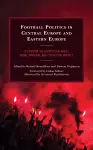 Football Politics in Central Europe and Eastern Europe cover