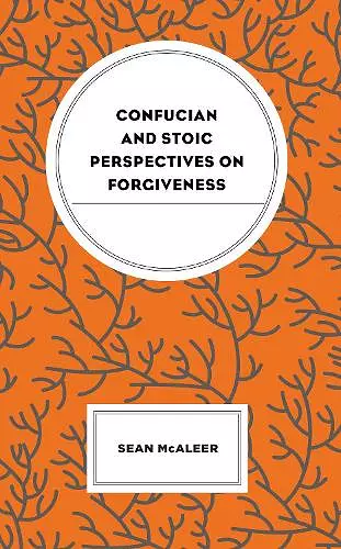 Confucian and Stoic Perspectives on Forgiveness cover