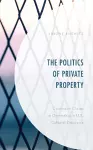 The Politics of Private Property cover