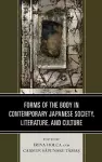 Forms of the Body in Contemporary Japanese Society, Literature, and Culture cover