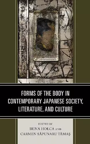 Forms of the Body in Contemporary Japanese Society, Literature, and Culture cover