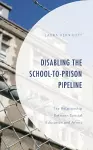 Disabling the School-to-Prison Pipeline cover