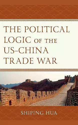 The Political Logic of the US–China Trade War cover