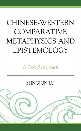 Chinese-Western Comparative Metaphysics and Epistemology cover