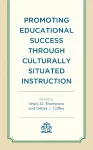 Promoting Educational Success through Culturally Situated Instruction cover