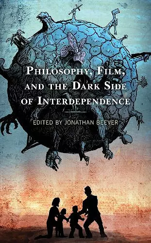 Philosophy, Film, and the Dark Side of Interdependence cover