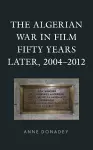 The Algerian War in Film Fifty Years Later, 2004–2012 cover