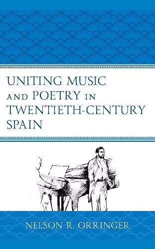 Uniting Music and Poetry in Twentieth-Century Spain cover