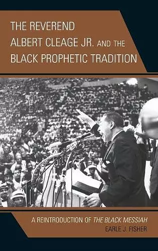 The Reverend Albert Cleage Jr. and the Black Prophetic Tradition cover