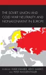 The Soviet Union and Cold War Neutrality and Nonalignment in Europe cover