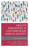 Health Disparities in Contemporary Korean Society cover