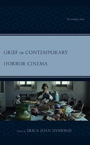 Grief in Contemporary Horror Cinema cover
