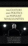 The Culture and Politics of Populist Masculinities cover