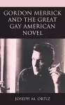 Gordon Merrick and the Great Gay American Novel cover