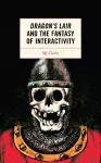 Dragon's Lair and the Fantasy of Interactivity cover