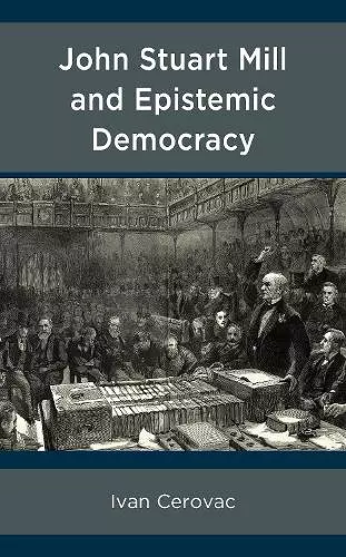 John Stuart Mill and Epistemic Democracy cover