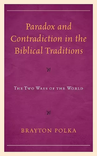 Paradox and Contradiction in the Biblical Traditions cover