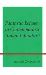 Fantastic Echoes in Contemporary Italian Literature cover